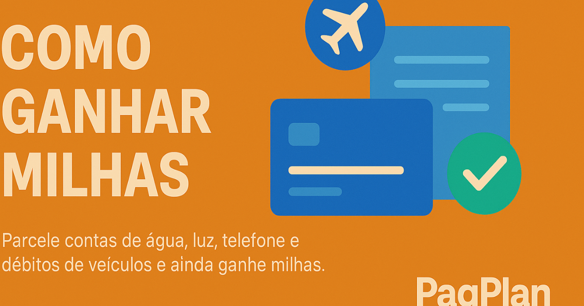 Como Ganhar Milhas: Transforme Suas Contas em Benefícios com a PagPlan