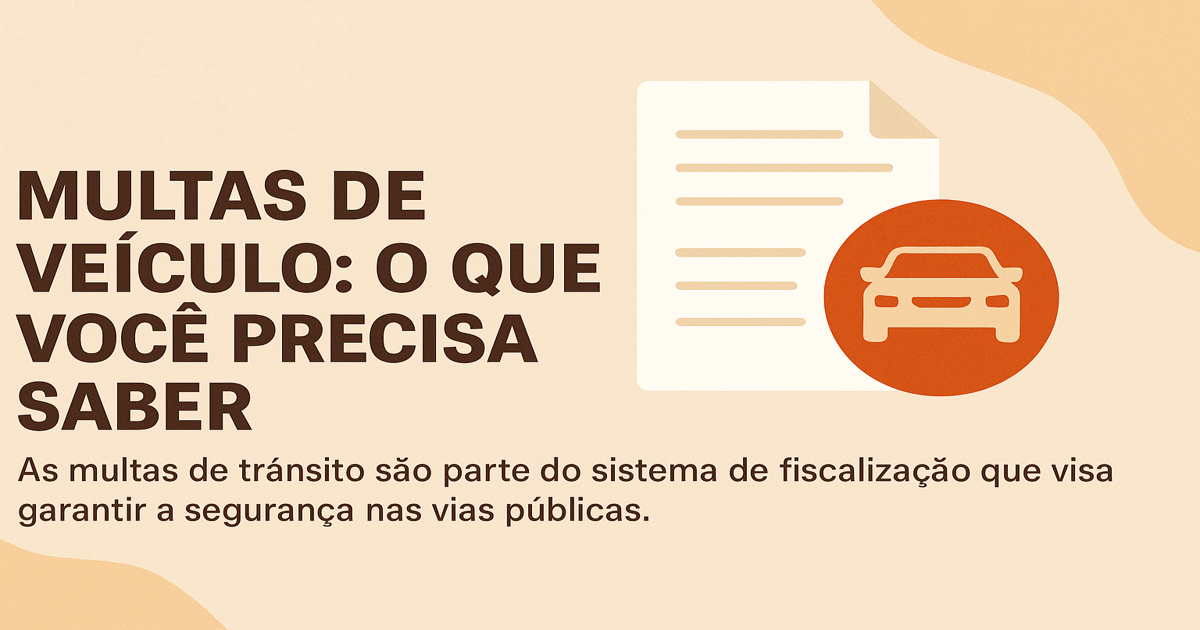 Multas de Veículo: O Que Você Precisa Saber