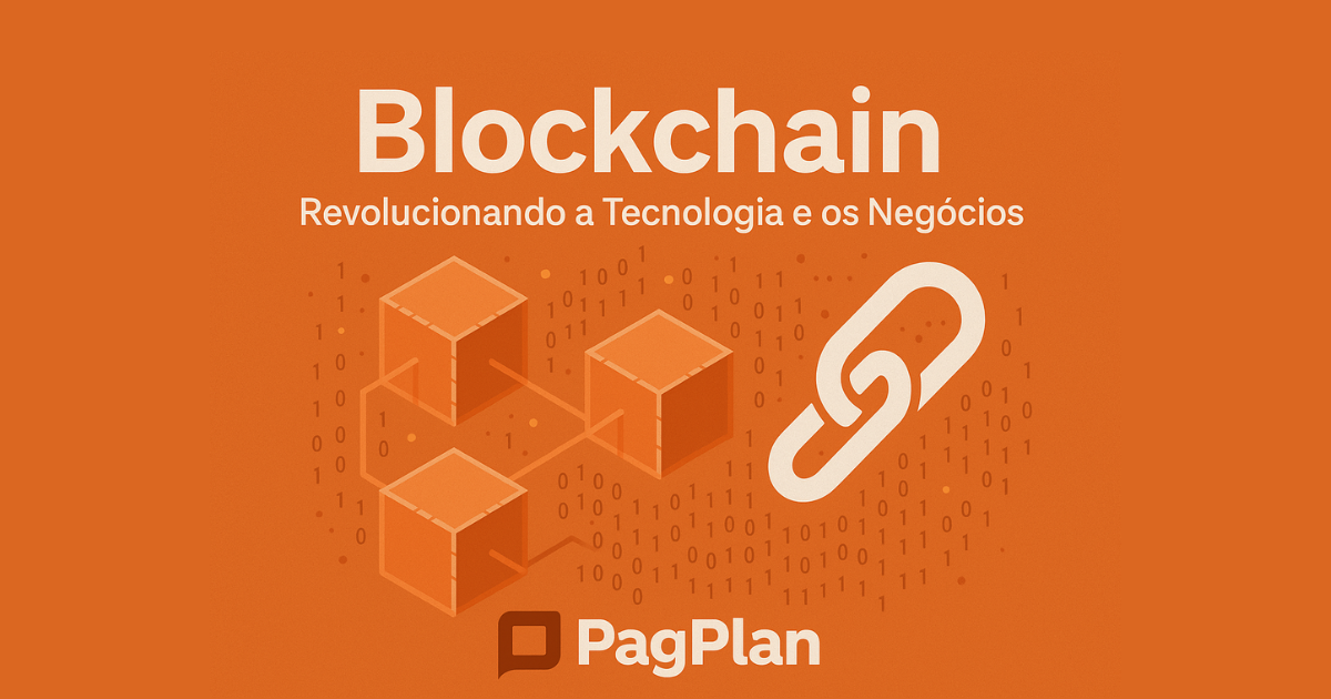 Blockchain: Revolucionando a Tecnologia e os Negócios